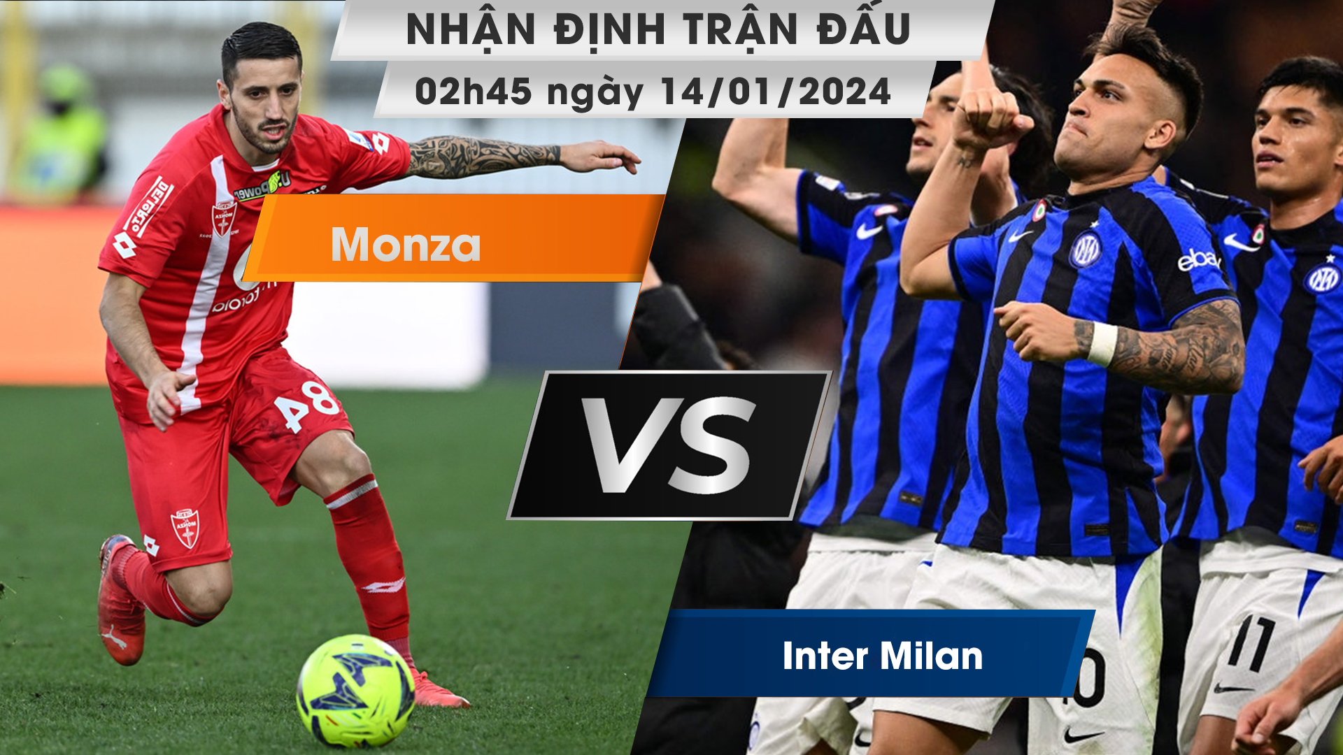 Nhận định, dự đoán Monza vs Inter Milan , 02h45 ngày 14/01/2024