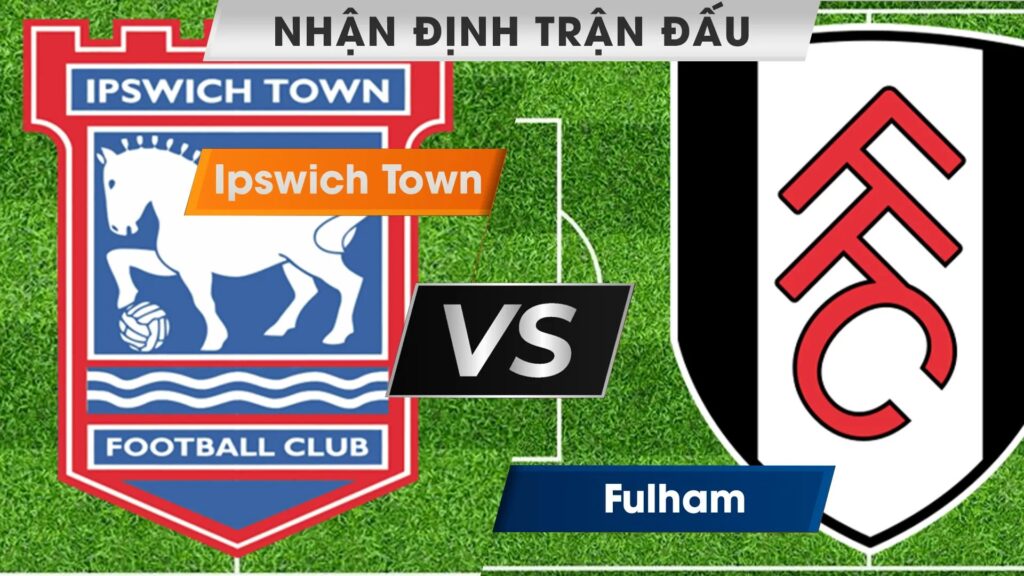 Nhận định bóng đá trận Ipswich Town vs Fulham, 02h45 ngày 02/11/2023