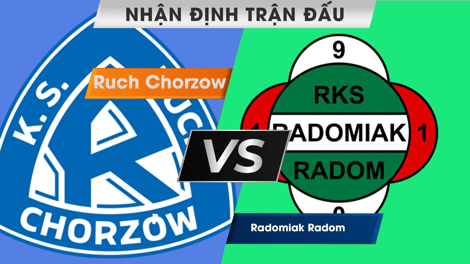 Nhận định, dự đoán Ruch Chorzow vs Radomiak Radom, 01h00 ngày 14/11/2023